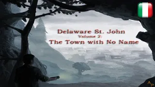 Delaware St. John: La città senza nome - Longplay in italiano - Senza commento