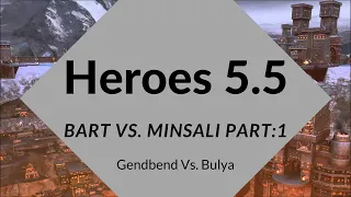 Might and Magic: Heroes 5.5 - Game 1 (vs Bulya) - Bart (Fortress) vs. Minsali (Academy) - Part 1