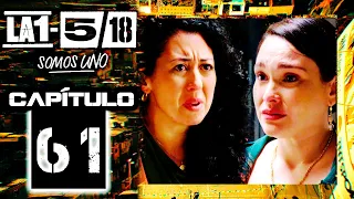 La 1-5/18 Somos Uno - Capítulo 61