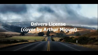 Drivers License (cover by Arthur Miguel)
