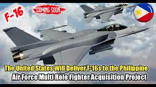 United States to Deliver F-16s to the Philippine Air Force Multi Role Fighter Acquisition Project