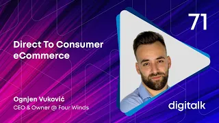 Direct To Consumer eCommerce | Ognjen Vuković | DigiTalk EP71