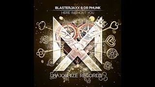 Blasterjaxx & Dr Phunk - Here Without You (Extended Mix)