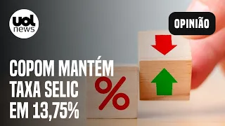 Copom mantém Selic em 13,75% apesar de pressão do governo e de entidades