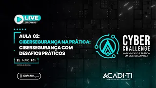 Aula 02: Cibersegurança na prática: cibersegurança com desafios praticos