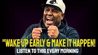 Eric Thomas Morning Motivation - WAKE UP EARLY AND MAKE IT HAPPEN