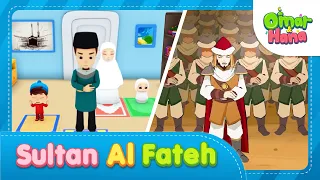 Sultan Al-Fateh | Islamic Series & Songs For Kids | Omar & Hana English