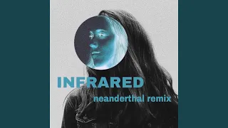 Infrared (Neanderthal Remix)
