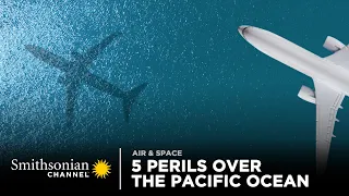 5 Perils Over The Pacific Ocean 🌊 Air Disasters | Smithsonian Channel