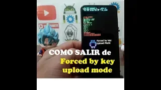 como salir de forced by key upload mode en un samsung galaxy con bateria interna