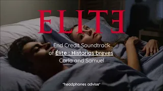 Elite - End Credit Soundtrack of "Historias Breves : Carla y Samuel"