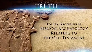 Top Ten Discoveries in Biblical Archaeology-Old Testament: Digging for Truth Episode 57