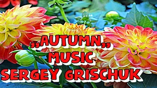 Music for the soul relax,, AUTUMN,, Music Sergey Grischuk