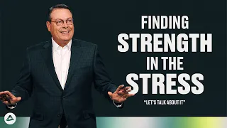 Finding Strength in the Stress - Let's Talk About It - Part 1