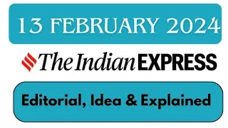 13th February 2024 | Today Indian Express Newspaper Editorial, Ideas, Explained Analysis | By GC