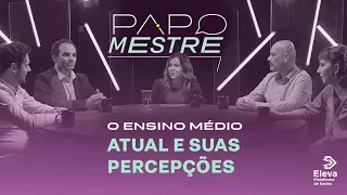 Papo Mestre | Ep 1 - O ensino médio atual e suas percepções