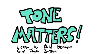 Tone Matters!  How we say it is more important that the words we use