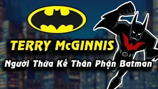 TERRY McGINNIS - Người Thừa Kế Thân Phận BATMAN