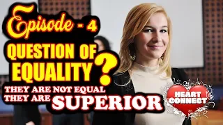 Motivation Series : "Heart Connect" : Episode - 4 (Question of equality?)