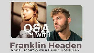 Q&A with Wilhelmina Model Scout Franklin Headen // getting signed, submitting to a agencies + more!!