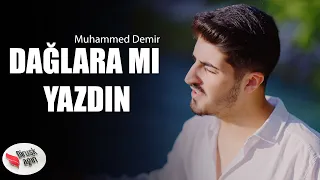 Dağlara Mı Yazdın - Muhammed Demir / Klip 2023