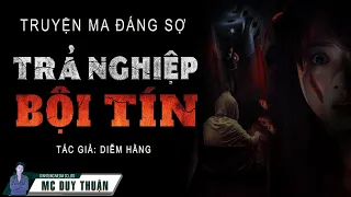 Truyện Ma - Trả Nghiệp Bội Tín -  Dìm xác kẻ thù 3 - MC Duy Thuận Kể Truyện Rùng Rợn @NHAMA   ​