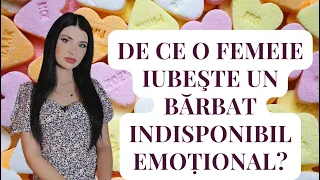 DE CE O FEMEIE IUBEŞTE UN BĂRBAT INDISPONIBIL EMOṬIONAL?