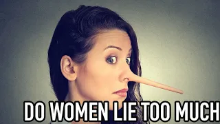 SCIENCE on Why Women LIE So Much! Game On How To Deal With It