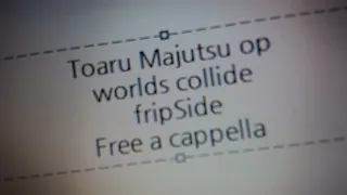 とある魔術の禁書目録 OP - worlds collide - fripSide Free a cappella フリーアカペラ