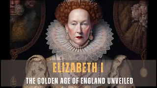 Queen Elizabeth I | Power, Intrigue, and the Golden Age of England