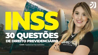 CONCURSO INSS 2024: 30 QUESTÕES DE DIREITO PREVIDENCIÁRIO (Isabella Fernandes)