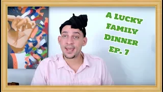 A Lucky Family Dinner Ep. 7 - "The Call"