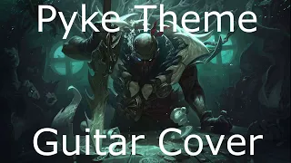 Pyke, the Bloodharbor Ripper (Login Theme) GUITAR COVER - League of Legends.