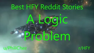 Best HFY Reddit Stories: A Logic Problem (Humans Are Space Orcs)