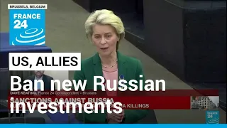 War in Ukraine: US, allies to ban new investments in Russia • FRANCE 24 English