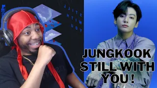 First Time Reacting To A Jungkook Solo Song "BTS Jungkook Still With You" **His Voice Is Golden**