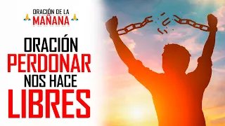 🔥ORACION DE LA MAÑANA🙏 EL PERDÓN ROMPERÁ TUS CADENAS Y TE DARÁ LA LIBERTAD QUE TANTO NECESITAS 🙌