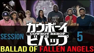 Cowboy Bebop - Session 5 Ballad of Fallen Angels - Group Reaction!