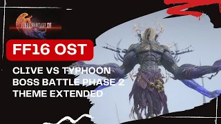 FF 16 OST Extended: Clive vs Typhon Boss Battle Phase 2 Theme [4K HD 30 Minutes]