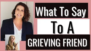What To Say To A Grieving Person | Words To Comfort A Grieving Friend