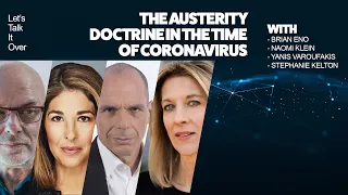 LTIO#3 The austerity doctrine in the time of coronavirus (N.Klein, Y. Varoufakis, B.Eno, S.Kelton)