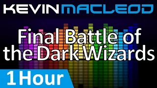 Kevin MacLeod: Final Battle of the Dark Wizards [1 HOUR]