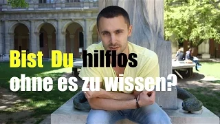 Bist du hilflos ohne es zu wissen? - Erlernte Hilflosigkeit