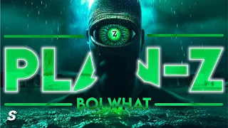 BOI WHAT - Plan Z | Music Video