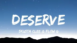 Skusta Clee & Flow G - DESERVE (Lyrics)