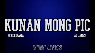 O SIDE MAFIA, BRGR - KUNAN MONG PIC FT. AL JAMES (OFFICIAL MUSIC LYRICS)