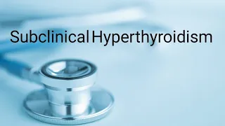 Subclinical Hyperthyroidism