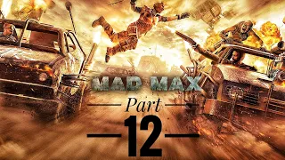 Mad Max Story Mode Gameplay Walkthrough| Part 12 | No Commentary | PS4