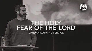 The Holy Fear of the Lord | Michael Koulianos | Sunday Morning Service | February 18th, 2024