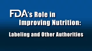 FDA's Role in Improving Nutrition: Labeling and Other Authorities